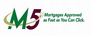 M5 MORTGAGES APPROVED AS FAST AS YOU CAN CLICK. logo