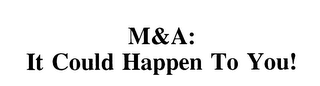 M&A: IT COULD HAPPEN TO YOU! logo