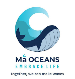 MA OCEANS EMBRACE LIFE TOGETHER, WE CANMAKE WAVES logo