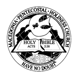 MACEDONIA · PENTECOSTAL · HOLINESS CHURCH HAVE NO DOUBT HOLY BIBLE ACTS 2:38 MPHC logo