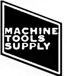 MACHINE TOOLS SUPPLY