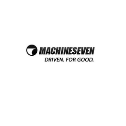 MACHINESEVEN DRIVEN. FOR GOOD. logo
