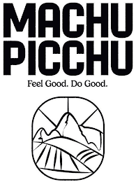 MACHU PICCHU FEEL GOOD. DO GOOD. logo