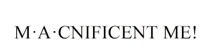 M·A·CNIFICENT ME! logo