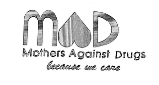 MAD MOTHERS AGAINST DRUGS BECAUSE WE CARE logo
