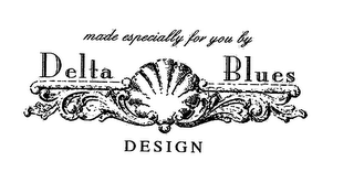 MADE ESPECIALLY FOR YOU BY DELTA BLUES DESIGN logo