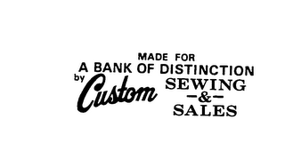 MADE FOR A BANK OF DISTINCTION BY CUSTOM SEWING & SALES logo