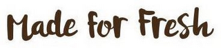 MADE FOR FRESH logo