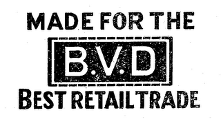 MADE FOR THE B.V.D BEST RETAIL TRADE logo