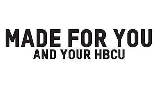 MADE FOR YOU AND YOUR HBCU logo