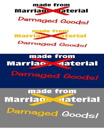 MADE FROM MARRIAGE MATERIAL X DAMAGED GOODS! logo