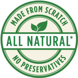 MADE FROM SCRATCH ALL NATURAL* NO PRESERATIVES logo