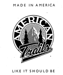 MADE IN AMERICA LIKE IT SHOULD BE AMERICAN TRAILS logo