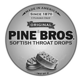 MADE IN AMERICA SINCE 1870 E PLURIBUS DROP, ORIGINAL PINE BROS. SOFTISH THROAT DROPS, PINE TWIST OFF logo