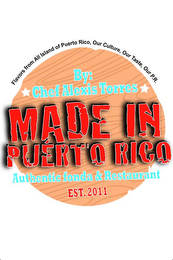 MADE IN PUERTO RICO BY: CHEF ALEXIS TORRES AUTHENTIC FONDA & RESTAURANT EST. 2011 FLAVORS FROM ALL ISLAND OF PUERTO RICO, OUR CULTURE, OUR TASTE, OUR P.R. logo
