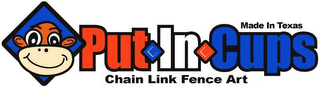 MADE IN TEXAS PUT IN CUPS CHAIN LINK FENCE ART logo