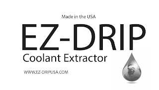MADE IN THE USA, EZ-DRIP COOLANT EXTRACTION WWW.EZ-DRIPUSA.COM logo