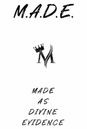 M.A.D.E. M MADE AS DIVINE EVIDENCE logo