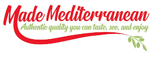 MADE MEDITERRANEAN AUTHENTIC QUALITY YOU CAN TASTE, SEE, AND ENJOY logo