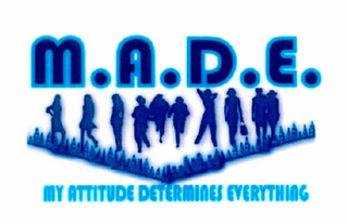 M.A.D.E. MY ATTITUDE DETERMINES EVERYTHING logo