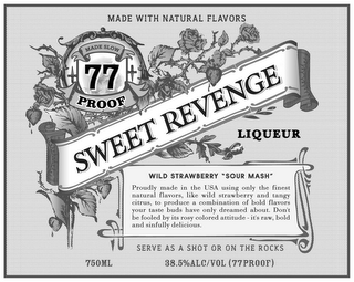 MADE WITH NATURAL FLAVORS MADE SLOW 77 PROOF SWEET REVENGE LIQUEUR WILD STRAWBERRY "SOUR MASH" PROUDLY MADE IN THE USA USING ONLY THE FINEST NATURAL FLAVORS, LIKE WILD STRAWBERRY AND TANGY CITRUS, TO PRODUCE A COMBINATION OF BOLD FLAVORS YOUR TASTE BUDS HAVE ONLY DREAMED ABOUT. DON'T BE FOOLED BY ITS ROSY COLORED ATTITUDE - IT'S RAW, BOLD AND SINFULLY DELICIOUS. SERVE AS A SHOT OR ON THE ROCKS 750ML 38.5%ALC/VOL 77 PROOF logo
