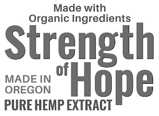 MADE WITH ORGANIC INGREDIENTS STRENGTH OF HOPE MADE IN OREGON PURE HEMP EXTRACT logo