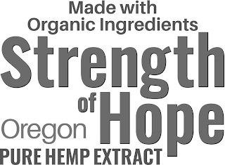 MADE WITH ORGANIC INGREDIENTS STRENGTH OF HOPE OREGON PURE HEMP EXTRACT logo