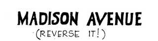 MADISON AVENUE (REVERSE IT!)