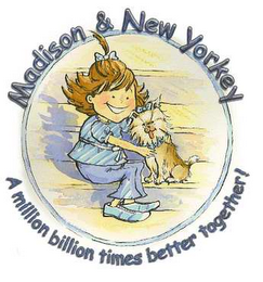 MADISON & NEW YORKEY A MILLION BILLION TIMES BETTER TOGETHER! logo