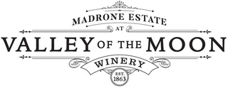 MADRONE ESTATE AT VALLEY OF THE MOON WINERY EST. 1863 & DESIGN logo