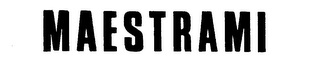 MAESTRAMI