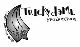 MAGIC PASSION LOVE TDP TRICKY DAME PRODUCTIONS logo