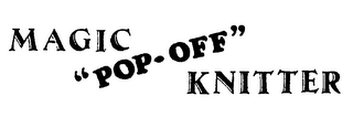MAGIC "POP-OFF" KNITTER logo