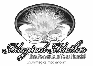 MAGICAL MOTHER THE POWER IS IN YOUR HANDS! WWW.MAGICALMOTHER.COM logo
