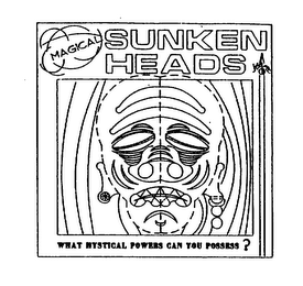 MAGICAL SUNKEN HEADS WHAT MYSTICAL POWERS CAN YOU POSSES?