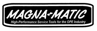 MAGNA-MATIC HIGH-PERFORMANCE SERVICE TOOLS FOR THE OPE INDUSTRY logo