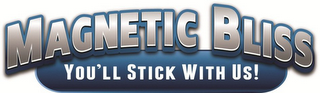 MAGNETIC BLISS YOU'LL STICK WITH US! logo