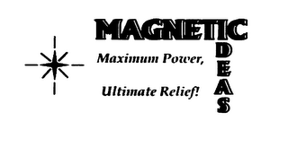 MAGNETIC IDEAS MAXIMUM POWER, ULTIMATE RELIEF! logo