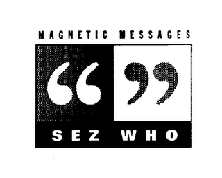 MAGNETIC MESSAGES SEZ WHO logo