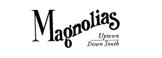 MAGNOLIAS UPTOWN DOWN SOUTH logo