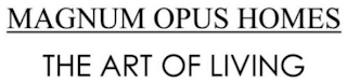MAGNUM OPUS HOMES THE ART OF LIVING. logo