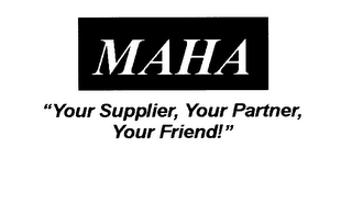 MAHA "YOUR SUPPLIER, YOUR PARTNER, YOUR FRIEND!" logo