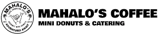 MAHALO'S 100% HAWAIIAN COFFEE GOURMET MINI DONUTS ADVENTURES AWAIT EST. 2014 MAHALO'S COFFEE MINI DONUTS & CATERING logo