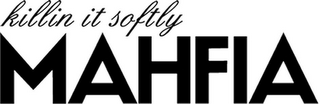MAHFIA KILLING IT SOFTLY logo