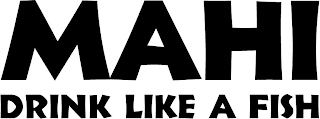 MAHI DRINK LIKE A FISH logo