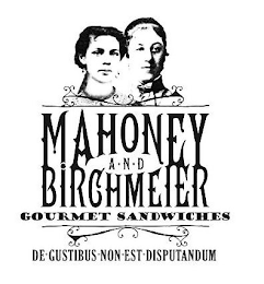 MAHONEY AND BIRCHMEIER GOURMET SANDWICHES DE GUSTIBUS NON EST DISPUTANDUM logo