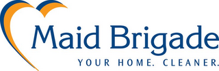 MAID BRIGADE YOUR HOME. CLEANER logo