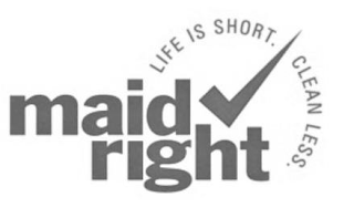 MAID RIGHT LIFE IS SHORT. CLEAN LESS. logo