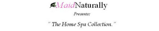 MAIDNATURALLY PRESENTS: "THE HOME SPA COLLECTION" logo