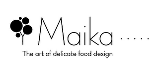 MAIKA ····· THE ART OF DELICATE FOOD DESIGN logo